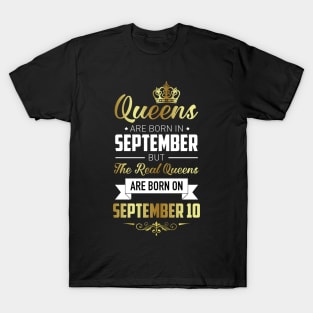 Real Queens Are Born On September 10 Birthday Gift T-Shirt